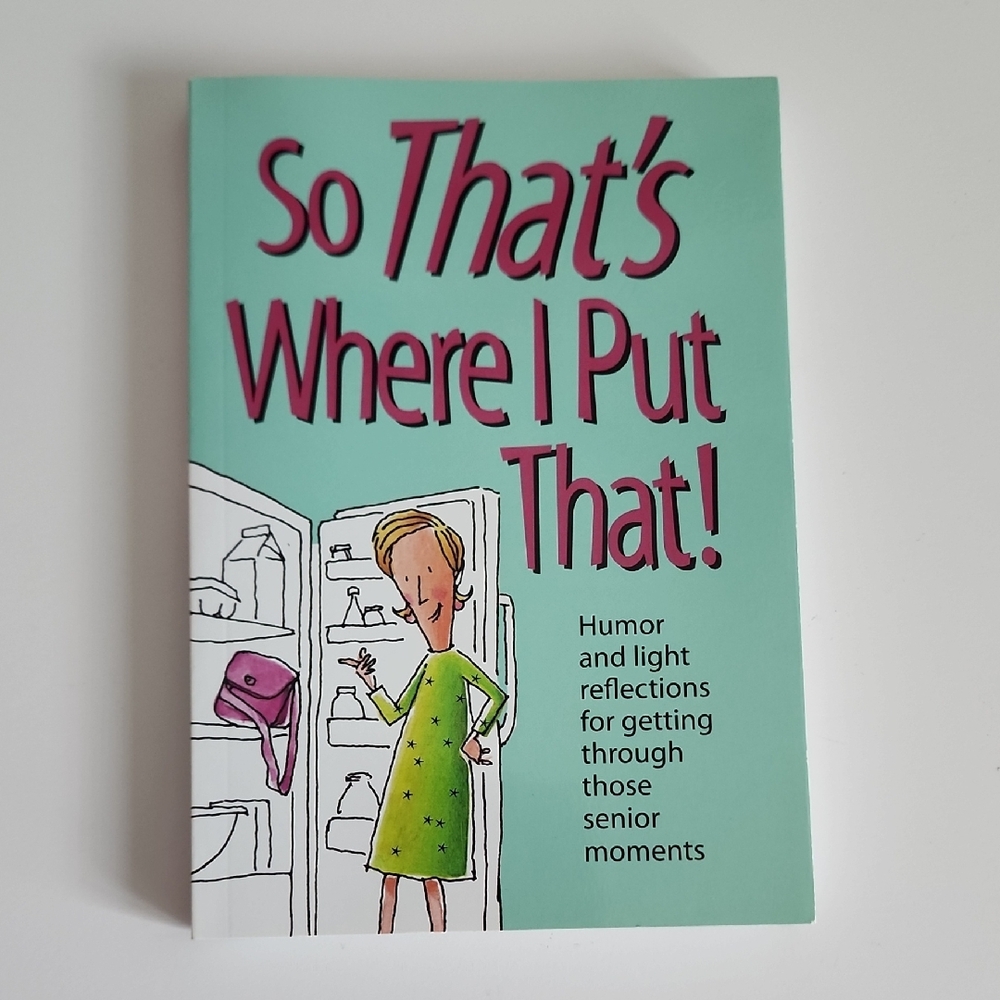 So That's Where I Put That! Book Of Humor For Senior Moments